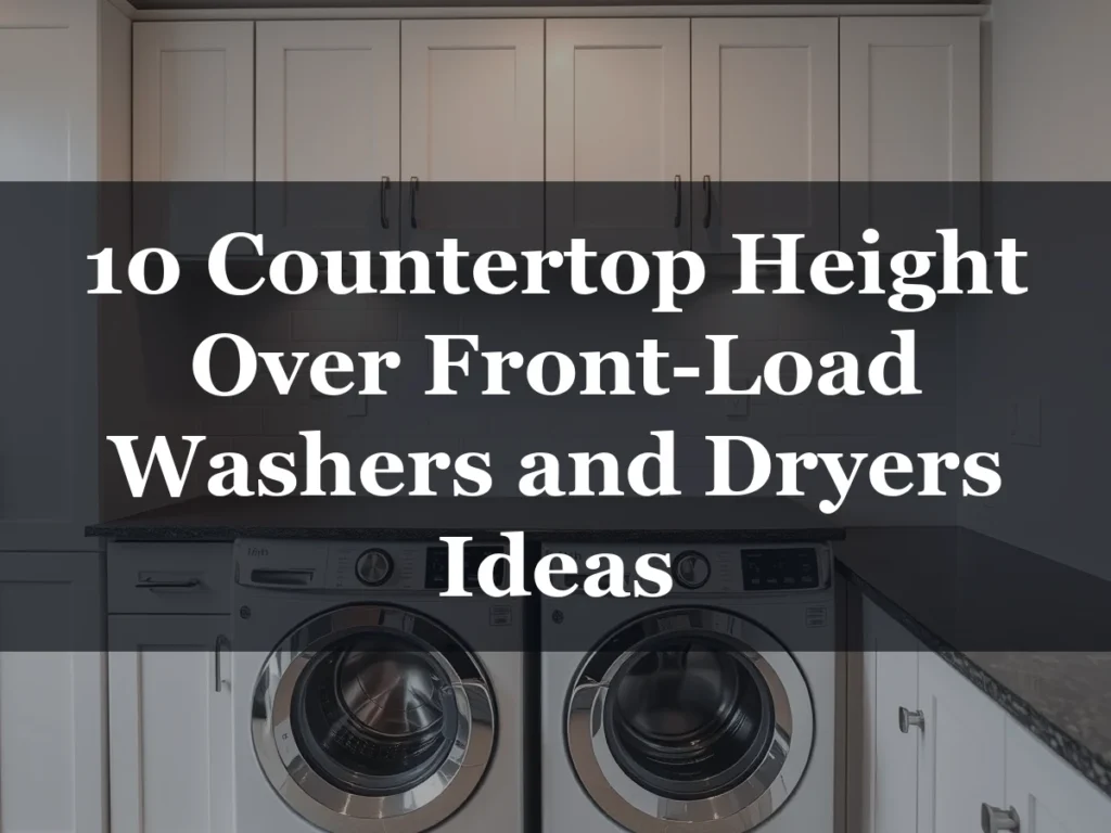 10 Countertop Height Over Front-Load Washers and Dryers Ideas - Countertop Height Over Front-Load Washers and Dryers